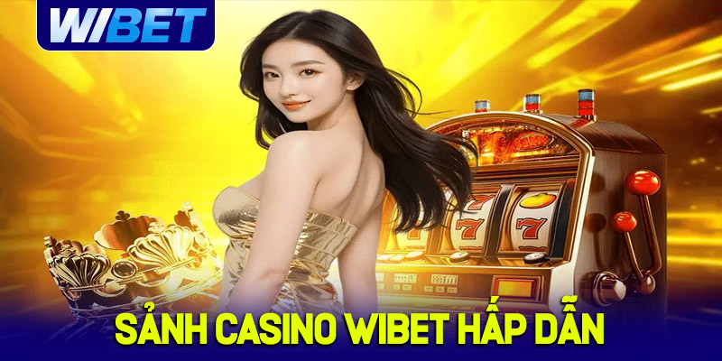 Sảnh casino WIBET hấp dẫn