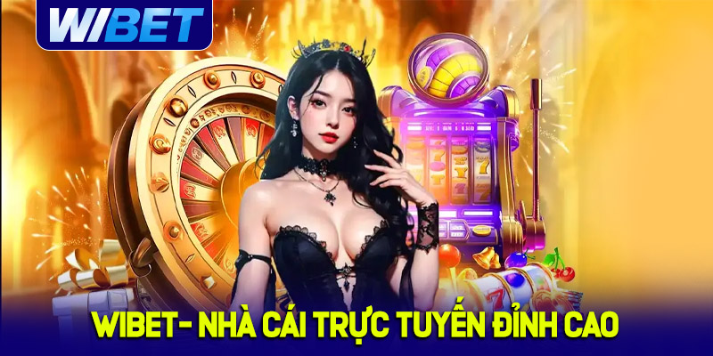 Sơ lược nguồn gốc về nhà cái WIBET